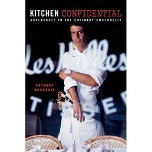 Kitchen Confidential: Adventures in the Culinary Underbelly by Anthony Bourdain